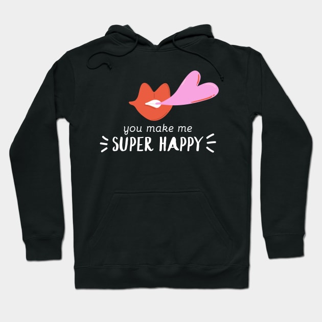 You Make me Super Happy Hoodie by D3monic